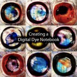Creating a Digital Dye Notebook